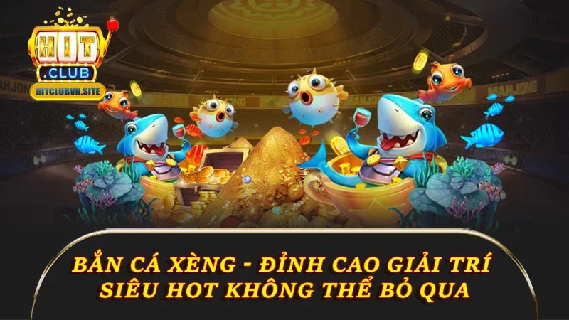 Bắn cá Xèng Hitclub