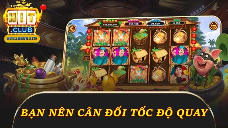 Bạn nên cân đối tốc độ quay slot Bạn nên cân đối tốc độ quay slot