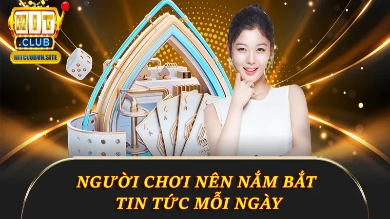 Người chơi nên nắm bắt tin tức mỗi ngày Người chơi nên nắm bắt tin tức mỗi ngày
