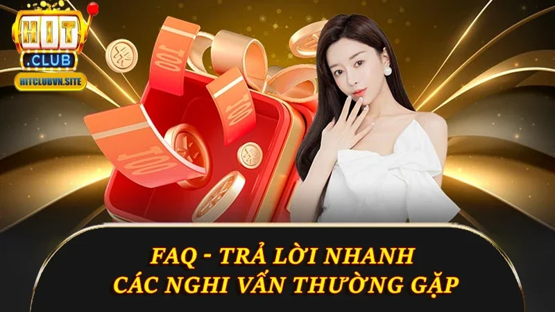 FAQ - Trả lời nhanh các nghi vấn thường gặp FAQ - Trả lời nhanh các nghi vấn thường gặp