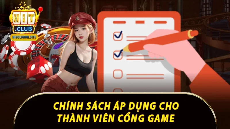 Chính sách áp dụng cho thành viên cổng game Chính sách áp dụng cho thành viên cổng game