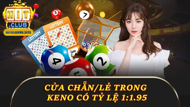 Cửa Chẵn/Lẻ trong Keno có tỷ lệ 1:1.95 Cửa Chẵn/Lẻ trong Keno có tỷ lệ 1:1.95