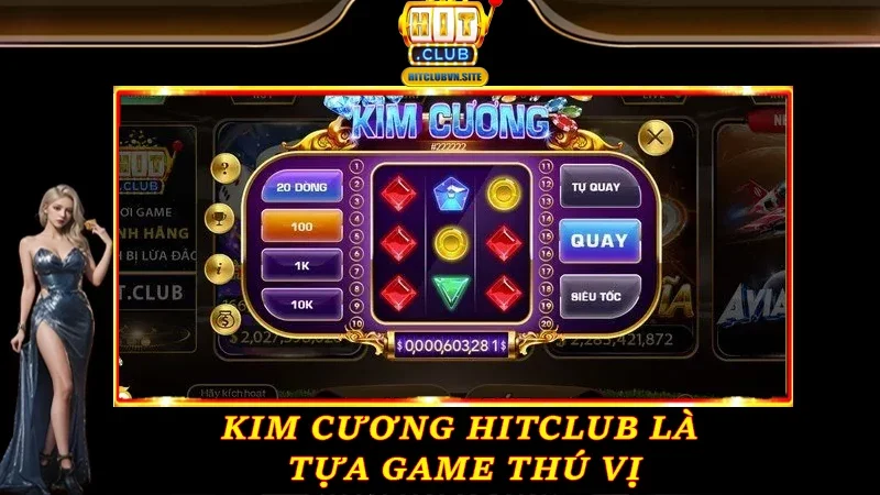 Kim Cương Hitclub là tựa game thú vị Kim Cương Hitclub là tựa game thú vị