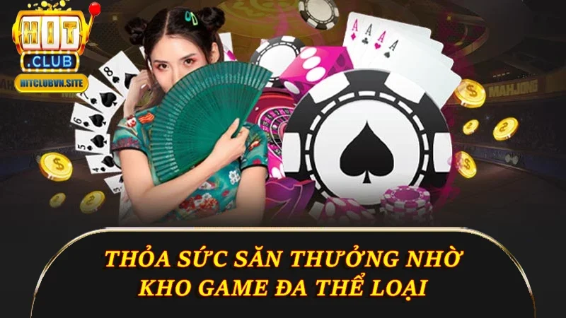 Thỏa sức săn thưởng nhờ kho game đa thể loại Thỏa sức săn thưởng nhờ kho game đa thể loại