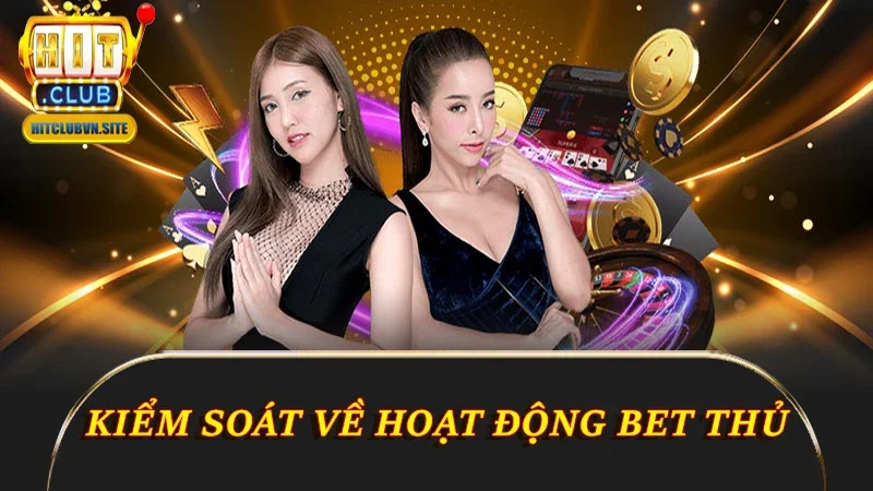 Kiểm soát về hoạt động bet thủ Kiểm soát về hoạt động bet thủ