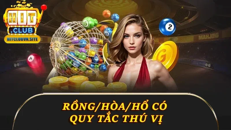 Rồng/Hòa/Hổ có quy tắc thú vị Rồng/Hòa/Hổ có quy tắc thú vị