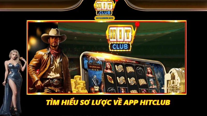 Tìm hiểu sơ lược về app Hitclub